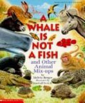 book cover of A Whale Is Not a Fish And Other Animal Mix-Ups by Melvin Berger