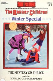 book cover of The Boxcar Children: Winter Special - Book #1: Mystery On the Ice by Gertrude Chandler Warner