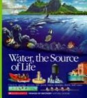book cover of Water, the Source of Life : Schloastic : Voyages of Discovery by scholastic