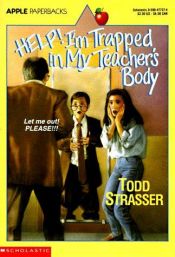 book cover of Help! I'm Trapped in my Teacher's Body by Todd Strasser