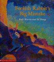 book cover of Foolish Rabbits Big Mistake by Rafe Martin