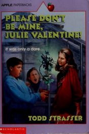 book cover of Please Don't Be Mine Julie Valentine by Todd Strasser