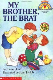 book cover of My Brother, the Brat (Scholastic Reader -- Level 1) by Kirsten Hall