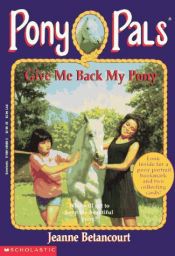 book cover of Pony Pals 4: Give Me Back My Pony by Jeanne Betancourt