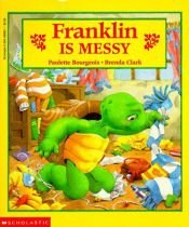 book cover of Franklin Is Messy (2) by Paulette Bourgeois