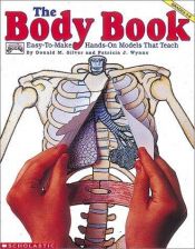 book cover of The body book ;: Easy-to-make hands-on models that teach by Donald Silver