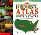 book cover of Scholastic Environmental Atlas of the United States by Mark T. Mattson