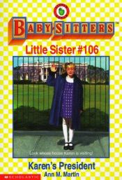 book cover of Karen's President (Baby-Sitters Little Sister #106) by Ann M. Martin