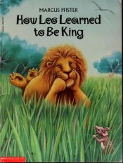 book cover of How Leo learned to be king by Marcus Pfister