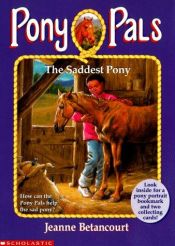 book cover of The Saddest Pony (Pony Pals #18) by Jeanne Betancourt