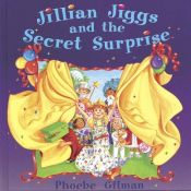 book cover of Jillian Jiggs and the Secret Surprise by Phoebe Gilman