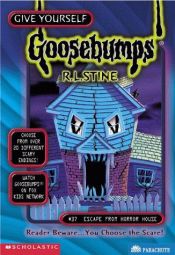book cover of Give Yourself Goosebumps, No 37: Escape from Horror House by R.L. Stine
