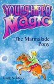 book cover of The Marmalade Pony (Young Hippo Magic) by Linda Newbery