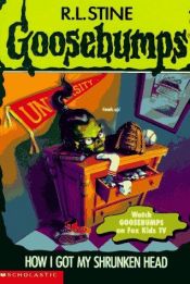 book cover of Goosebumps: 39 - How I Got My Shrunken Head by Роберт Лоуренс Стайн