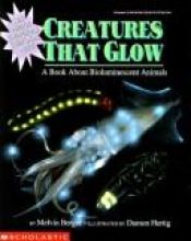 book cover of Creatures That Glow: A Book About Bioluminescent Animals by Melvin Berger