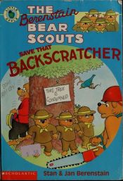book cover of The Berenstain Bear Scouts: Save That Backscratcher by Stan and Jan Berenstain