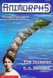 book cover of The Invasion (Animorphs, Book 1 of 54) by K. A. Applegate