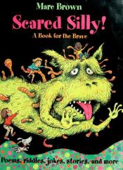 book cover of Scared Silly! a Book for the Brave by Marc Brown