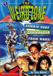 book cover of Zombie Surf Commandos from Mars! (The Weird Zone #1) by Tony Abbott