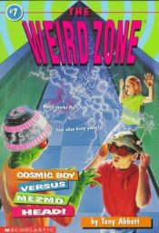 book cover of Cosmic Boy Versus Mezmo Head! (The Weird Zone , No 7) by Tony Abbott