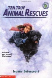 book cover of Ten true animal rescues by Jeanne Betancourt