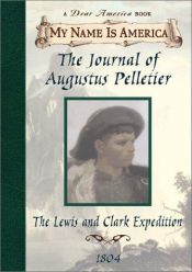 book cover of The Journal of Augustus Pelletier: The Lewis and Clark Expedition by Kathryn Lasky