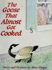 book cover of The Goose That Almost Got Cooked by Marc Simont