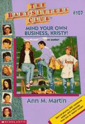 book cover of Mind Your Own Business, Kristy! (Baby-Sitters Club) by Ann M. Martin
