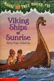 book cover of Magic Tree House #15 - Viking Ships at Sunrise by Philippe Massonet|Мэри Поуп Осборн