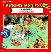 book cover of El Autobus Magico: Explota : UN Libro Sobre Volcanes by Gail Herman