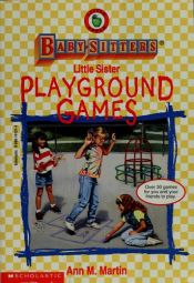 book cover of Playground Games (Baby-Sitters Little Sister) by Ann M. Martin