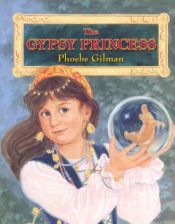 book cover of The gypsy princess by Phoebe Gilman