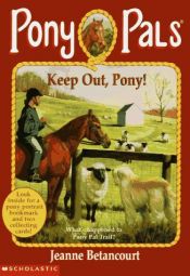 book cover of Keep Out, Pony! (Pony Pals) by Jeanne Betancourt