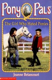 book cover of The Girl Who Hated Ponies (Pony Pals No. 13) by Jeanne Betancourt