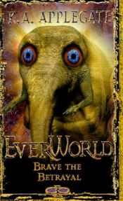 book cover of Brave The Betrayal (Everworld) by Katherine Alice Applegate
