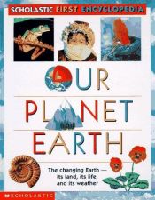 book cover of Our planet earth (Scholastic first encyclopedia) by Claire Llewellyn
