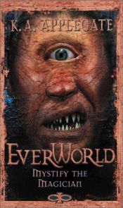 book cover of Everworld #11: Mystify The Magican by K.A. Applegate