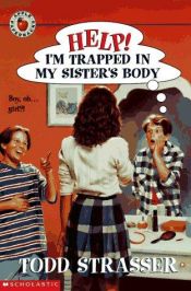 book cover of Help! I'm Trapped in My Sisters Body by Todd Strasser