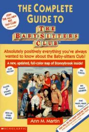 book cover of The Complete Guide to the Baby-Sitters Club by Ann M. Martin