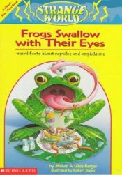 book cover of Frogs Swallow With Their Eyes by Melvin Berger