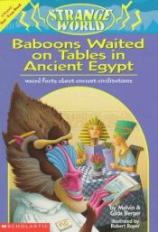 book cover of Baboons Waited on Tables in Ancient Egypt!: Weird Facts About Ancient Civilizations : A Weird-But-True Book (Strange Wor by Melvin Berger
