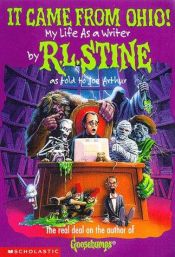 book cover of It came from Ohio, my life as a writer by R. L. Stine