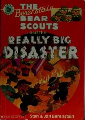 book cover of The Berenstain Bear Scouts and the Really Big Disaster (Berenstain Bear Scouts (Paperback)) by Stan Berenstain