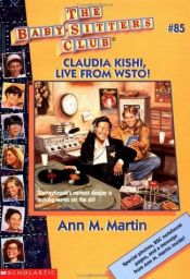 book cover of Claudia Kishi, Live from Wsto!: 85 (Baby-Sitters Club) by Ann M. Martin