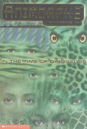 book cover of Animorphs 18.5 Megamorphs #02 In the Time of Dinosaurs by K.A. Applegate