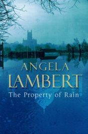 book cover of The Property of Rain by Angela Lambert