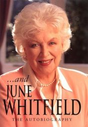 book cover of --and June Whitfield : [the autobiography] by June Whitfield