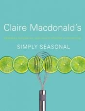 book cover of Simply Seasonal by Claire Macdonald