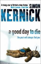 book cover of A Good Day to Die by Simon Kernick