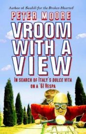 book cover of Vroom with a View : In Search of Italy's Dolce Vita on a '61 Vespa by Peter Moore